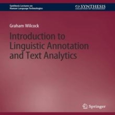 Introduction to Linguistic Annotation and Text Analytics Graham W