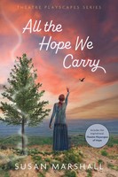 All The Hope We Carry Susan L Marshall Taschenbuch Theatre Playscapes Englisch