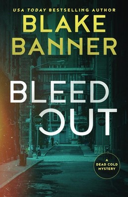 Bleed Out (Dead Cold Mysteries)