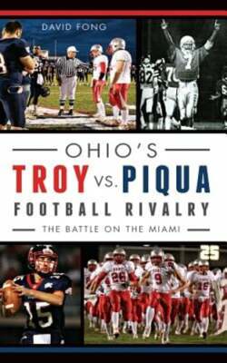 Ohio's Troy vs. Piqua Football Rivalry: The Battle on the Miami by David Fong