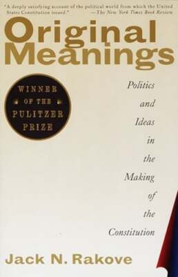 Original Meanings: Politics and Ideas in the Making of the Constitution : Used