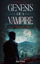Genesis of a Vampire: One Lost Soul Will Shape Human Destiny By Jon Finn - Ne...