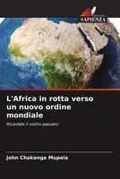 John Chakanga Mupala | L'africa In Rotta Verso Un Nuovo Ordine Mondiale | Buch