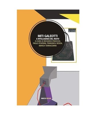Miti galeotti. A intelligenza del resto [Insegne]