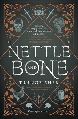 Nettle & Bone - paperback T. Kingfisher