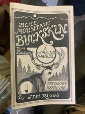 Blue Mountain Buckskin : A Working Manual for Dry-Scrape Brain-Tan by Jim Riggs