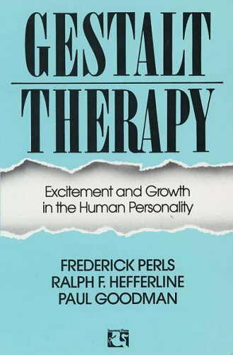Gestalt Therapy: Excitement and Growth in the Human Personality-Frederick S. Pe