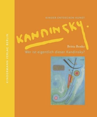 Wer Ist Eigentlich Dieser Kandinsky? | Benke, Britta | Gebunden | 9783934029323-image