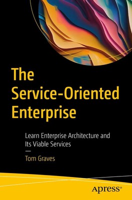 The Service-Oriented Enterprise Tom Graves Taschenbuch xvii Englisch 2023 Apress