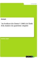 "\\\"Au Bonheur Des Dames\\\" (1883) De ÉMile Zola. Analyse Du QuatrièMe Chapitre"