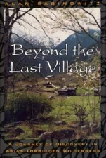 Beyond the Last Village: A Journey Of Discovery In Asia's Forbidden Wil - GOOD