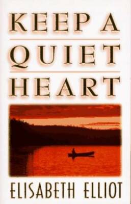 Keep a Quiet Heart - Paperback By Elliot, Elizabeth - ACCEPTABLE