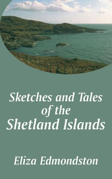 Sketches And Tales Of The Shetland Islands Eliza Edmondston Taschenbuch Englisch-image
