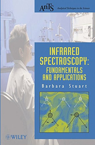 Infrared Spectroscopy: Fundamentals and Applications by Barbara H. Stuart