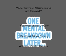 One Mental Breakdown Later Sticker Waterproof Decal Quote Funny Humor Gift NEW