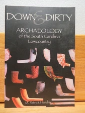 Down and Dirty : Archaeology of the South Carolina Lowcountry by Hendrix 2006