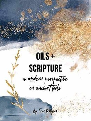 Oils + Scripture - Paperback, by Erin Rodgers - Very Good