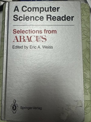 A Computer Science Reader: Selections from ABACUS by Eric A. Weiss (English)