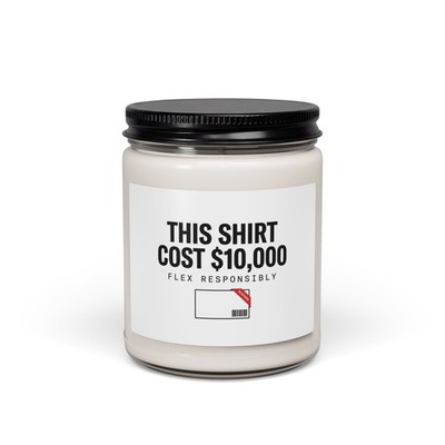 This Shirt Cost 10,000 Candle | Scented Soy, Ironic Meme Flex