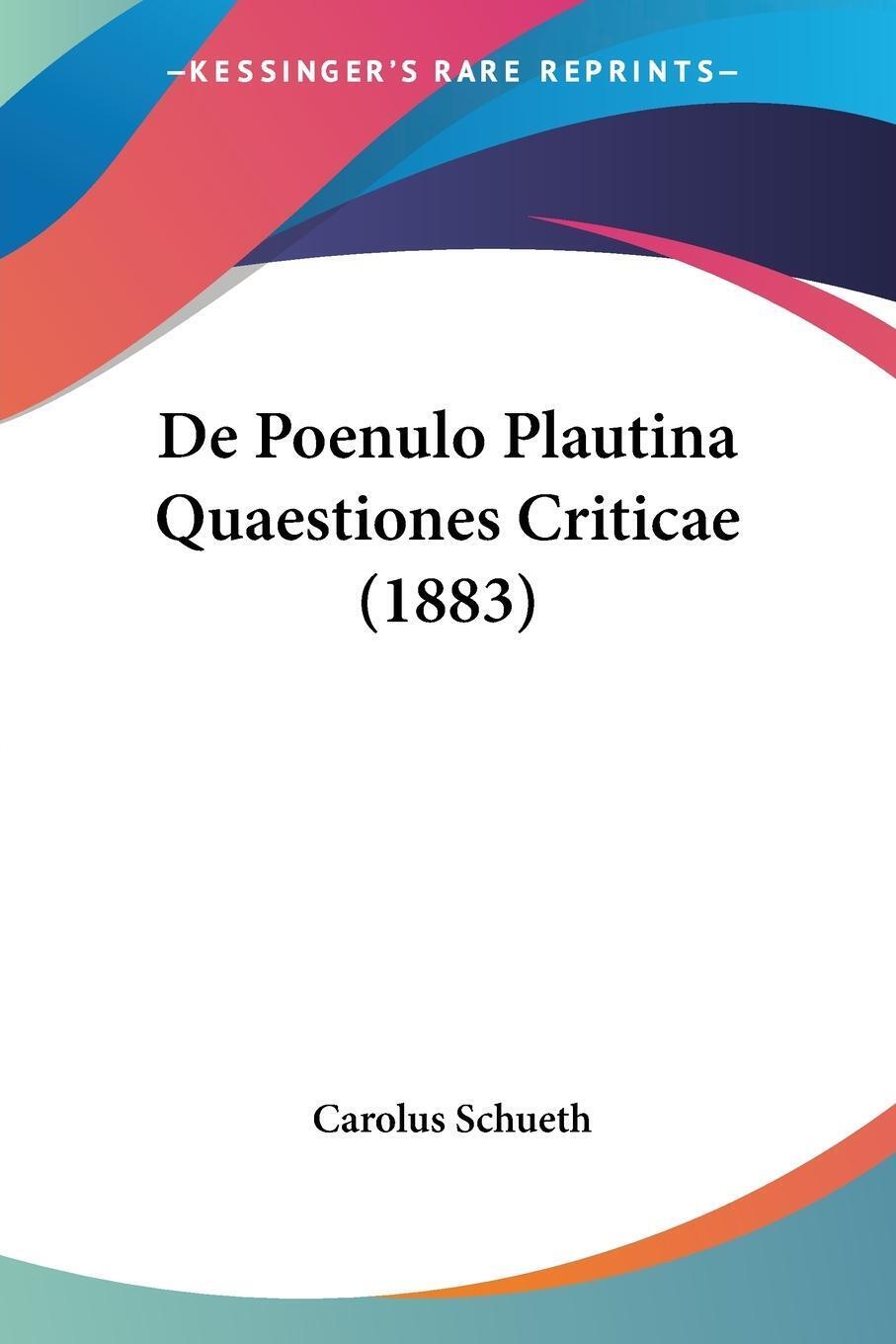 Thumbnail - De Poenulo Plautina Quaestiones Criticae (1883) Carolus Schueth