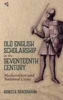 Rebecca Brackmann | Old English Scholarship In The Seventeenth Century | Buch