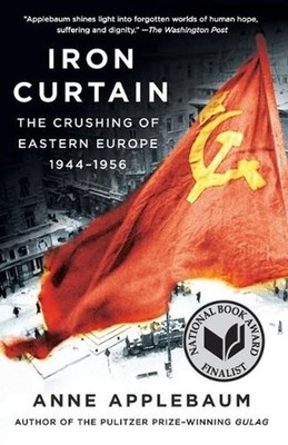 Iron Curtain: The Crushing of Eastern Europe, 1944-1956 by Anne Applebaum (Engli