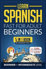 Learn Spanish Fast for Adult Beginners: 5-in-1 Workbook: Beginner Intermediate