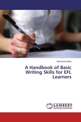 A Handbook of Basic Writing Skills for EFL Learners Meshesha Make