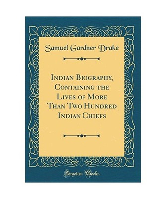 Indian Biography, Containing the Lives of More Than Two Hundred Indian Chiefs 