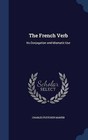 The French Verb: Its Conjugation and Idiomatic Use by Charles Fletcher Martin (Hardback, 2015)