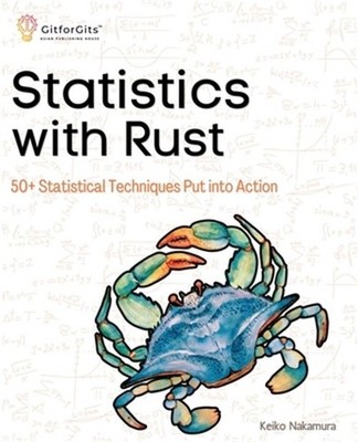 Statistics with Rust: 50+ Statistical Techniques Put into Action (Paperback or S