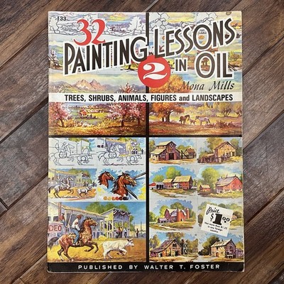 32 Painting Lessons in Oil -Mona Mills- 1950 s Walter T. Foster Vintage Art Book