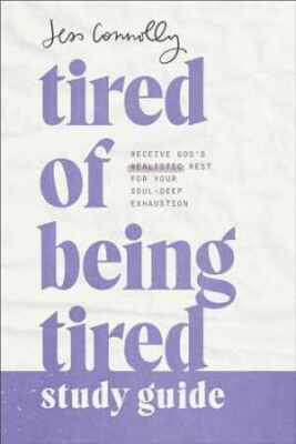 Tired of Being Tired Study Guide: Receive - Paperback, by Jess Connolly - Good