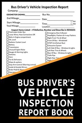 Bus Driver's Vehicle Inspection Report Book: Bus Safety and Maintenance Inspecti
