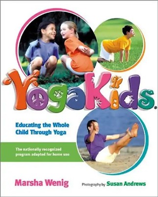 YogaKids: Educating The Whole Child Through Yoga - Wenig, Marsha