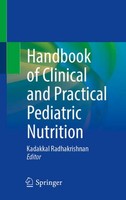 Handbook Of Clinical And Practical Pediatric Nutrition Kadakkal Radhakrishnan