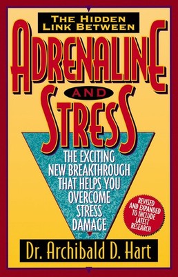 Adrenaline and Stress: The Exciting New Breakthrough That Helps You Overcome...