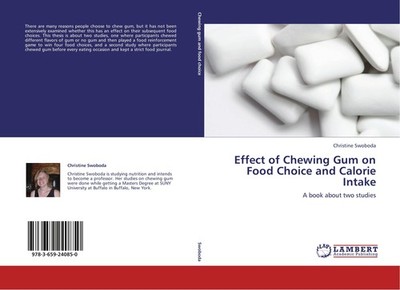 Effect of Chewing Gum on Food Choice and Calorie Intake Christine Swoboda