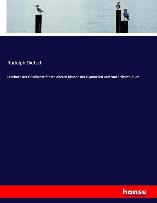 Lehrbuch Der Geschichte Für Die Oberen Klassen Der Gymnasien Und Zum