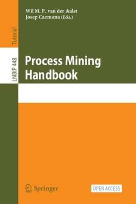 Process Mining Handbook by Wil M. P. van der Aalst: New