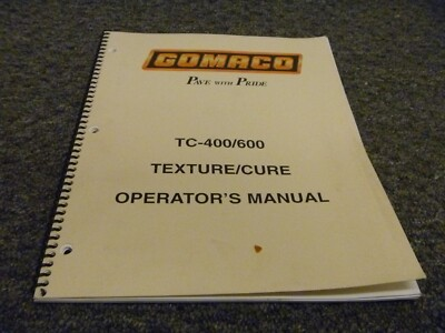#ad Gomaco TC 400 amp; TC 600 Texture Cure Machine Owner Operator Manual User Guide xz $106.85