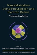 Nanofabrication Using Focused Ion and Electro...
