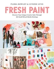 Fresh Paint: Discover Your Unique Creative Style Through 100 Small Mixed-Med...