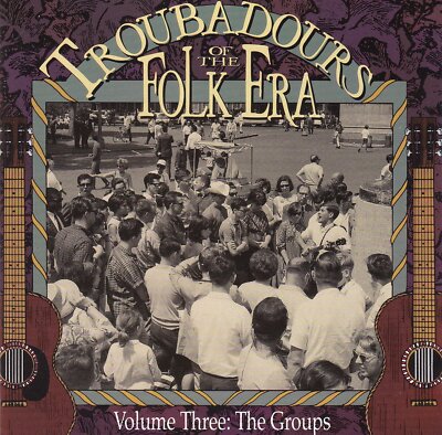 Various - Troubadours Of The Folk Era - Volume 3: The Groups | CD