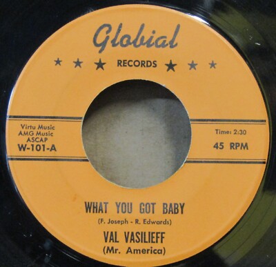 Hear Rare insane R&B  Rocker 45: Val Vasileff on Globial - What You Got Baby