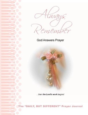 Always Remember God Answers Prayer... then the Lord's Work Begins!: The ''Daily, 