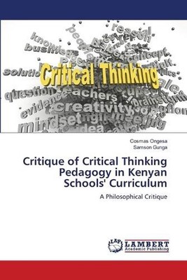 Critique of Critical Thinking Pedagogy in Kenyan Schools' Curriculum by Cosmas O