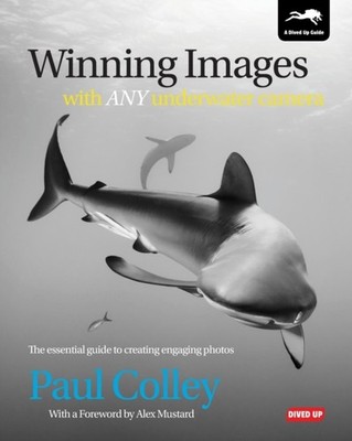 WINNING IMAGES WITH ANY UNDERWATER CAMER by Paul Colley Paperback Self Help