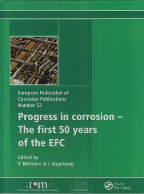 Progress in Corrosion - The First 50 Years of the EFC: (EFC 52) Von: European Fe