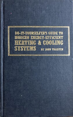 Do-It-Yourselfer s Guide to Modern Energy-Efficient Heating & Cooling Systems
